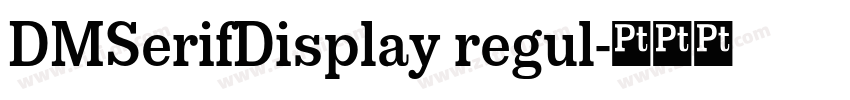 DMSerifDisplay regul字体转换